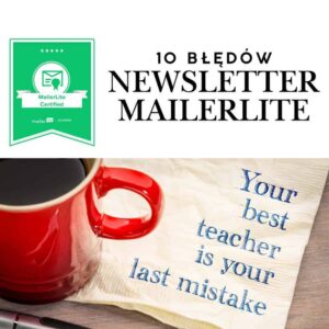 10 nieoczywistych błedow przy uruchamianiu newslettera w MailerLite - mini szkolenie aneta morawska